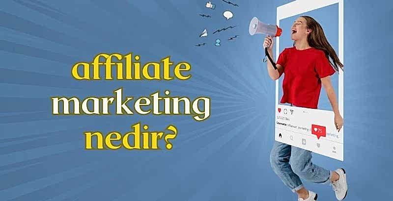 affiliate marketing nedir nasıl yapılır